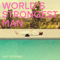 Gaz Coombes - World’s Strongest Man (Explicit)