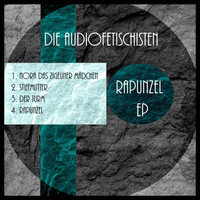 Die AudioFetischisten - Rapunzel EP