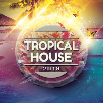 Various Artists - Tropical House 2018