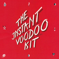 The Instant Voodoo Kit - Wanna Talk About Voodism? (Yeah Baby!)
