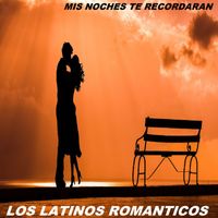 Los Latinos Romanticos - Mis Noches Te Recordaran