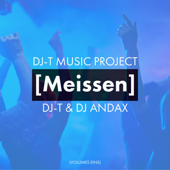 DJ-T & DJ Andax - DJ-T Music Project Meissen, Vol. 1