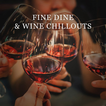 Various Artists - Fine Dine & Wine Chillouts