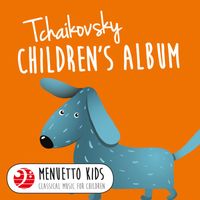 Michael Ponti - Tchaikovsky: Children's Album, Op. 39 (Menuetto Kids - Classical Music for Children)
