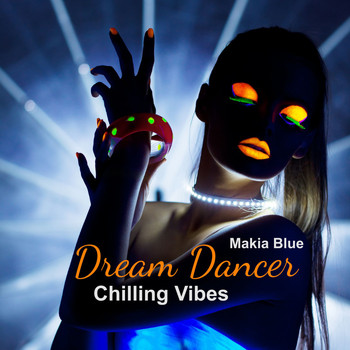 Makia Blue - Dream Dancer: Chilling Vibes