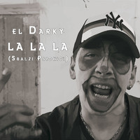 el Darky - La La La (Sbalzi psichici) (Explicit)