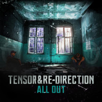 Tensor & Re-Direction - All Out