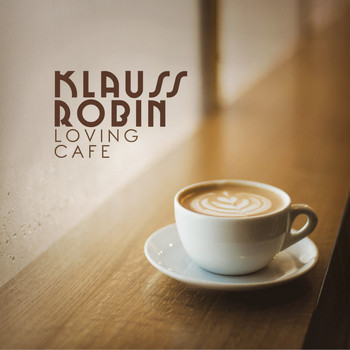 Klauss Robin - Loving Cafe