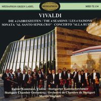 Stuttgart Chamber Orchestra & Martin Sieghart & Rainer Kussmaul - Vivaldi: The Four Seasons, Sinfonia "Al Santo Sepolcro" & Concerto "Alla Rustica"
