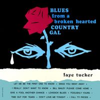 Faye Tucker - Blues from a Broken Hearted Country Gal (Remastered from the Original Master Tapes)