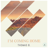 Thomas B. - I'm Coming Home