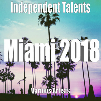 Various Artists - Independent Talents Miami 2018