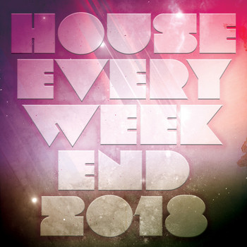 Various Artists - House Every Weekend 2018