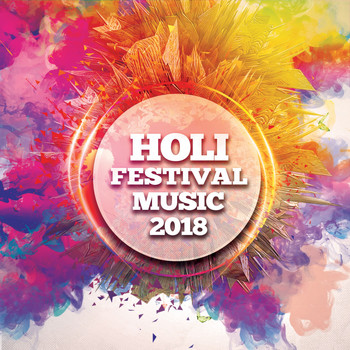 Various Artists - Holi Festival Music 2018 (Explicit)