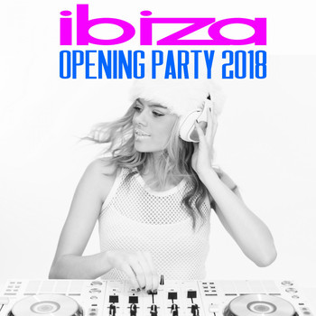 Various Artists - Ibiza Opening Party 2018