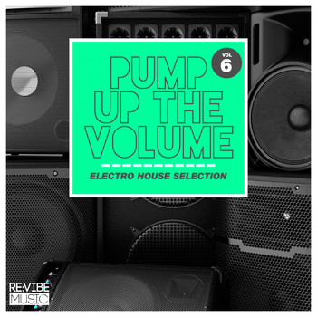 Various Artists - Pump up The, Vol. - Electro House Selection, Vol. 6