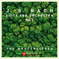 Mainzer Kammerorchester & Günter Kehr - The Masterpieces - Bach: Suite for Orchestra No. 3 in D Major, BWV 1068