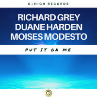 Richard Grey, Duane Harden & Moises Modesto - Put It on Me