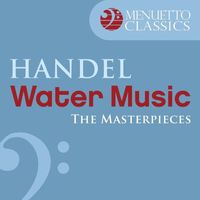 Slovak Philharmonic Chamber Orchestra & Oliver von Dohnanyi - The Masterpieces - Handel: Water Music, Suite from HWV 348-350