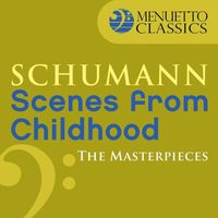 Peter Schmalfuss - The Masterpieces - Schumann: Scenes from Childhood, Op. 15