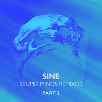 Sine - Stupid Minds Remixed, Pt. 2
