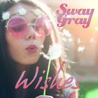 Sway Gray - Wishes
