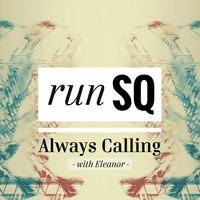 RunSQ with Eleanor - Always Calling