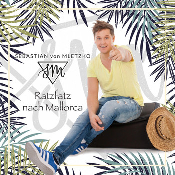 Sebastian von Mletzko - Ratzfatz nach Mallorca