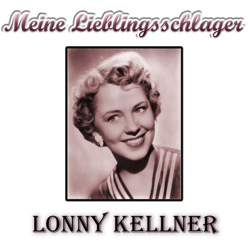 Lonny Kellner - Lonny Kellner - Meine Lieblingsschlager