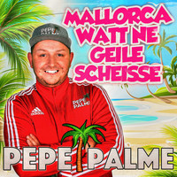 Pepe Palme - Mallorca watt ne geile Scheisse