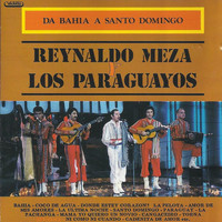 Reynaldo Meza & Los Paraguayos - da Bahia a Santo Domingo