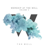 The Well - Worship At The Well, Vol. 2