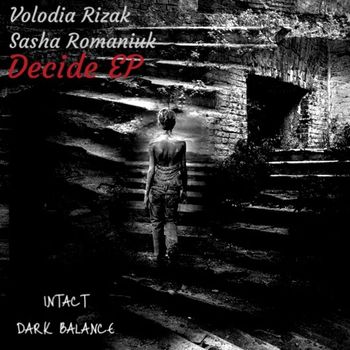 Volodia Rizak,Sasha Romaniuk - Decide EP