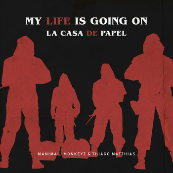 Manimal, Monkeyz (BR) & Cecilia Krull feat. Thiago Matthias - My Life Is Going on / La Casa De Papel (Manimal, Monkeyz (BR) & Thiago Matthias Remix)