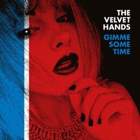The Velvet Hands - Gimme Some Time