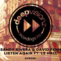 Sandy Rivera & David Penn - Listen Again (feat. LZ Hall)