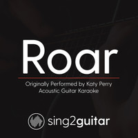 Sing2Guitar - Roar (Originally Performed by Katy Perry) (Acoustic Guitar Karaoke)