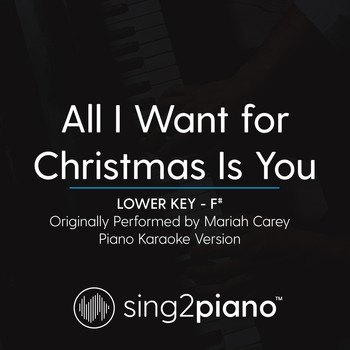 Sing2Piano - All I Want for Christmas Is You (Lower Key F#) [Originally Performed By Mariah Carey] (Piano Karaoke Version)