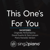 Sing2Piano - This One's For You (Shortened) [Originally Performed By David Guetta & Zara Larsson]