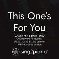 Sing2Piano - This One's For You (Lower Key & Shortened) [Originally Performed By David Guetta & Zara Larsson]