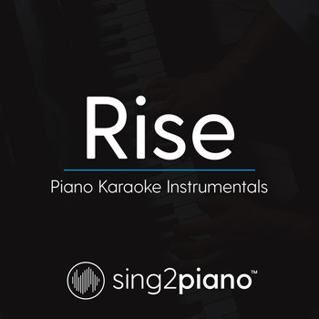 Sing2Piano - Rise (Piano Karaoke Instrumentals)