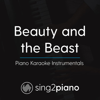 Sing2Piano - Beauty and the Beast (Piano Karaoke Instrumentals)