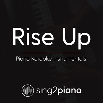 Sing2Piano - Rise Up (Piano Karaoke Instrumentals)