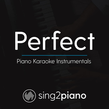 Sing2Piano - Perfect (Piano Karaoke Instrumentals)