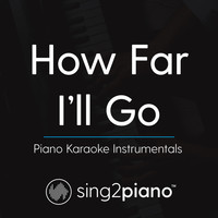Sing2Piano - How Far I'll Go (Piano Karaoke Instrumentals)