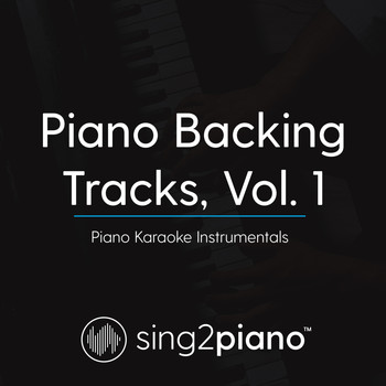 Sing2Piano - Piano Backing Tracks, Vol. 1 (Piano Karaoke Instrumentals)