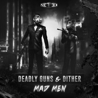 Deadly Guns and Dither - Mad Men (Explicit)