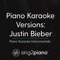 Sing2Piano - Piano Karaoke Versions: Justin Bieber (Piano Karaoke Instrumentals)