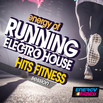 Various Artists - Energy of Running Electro House Hits Fitness Session
