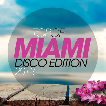 Various Artists - Top of Miami Disco Edition 2018